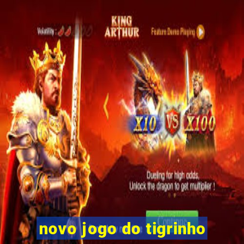 novo jogo do tigrinho