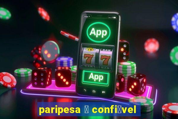 paripesa 茅 confi谩vel