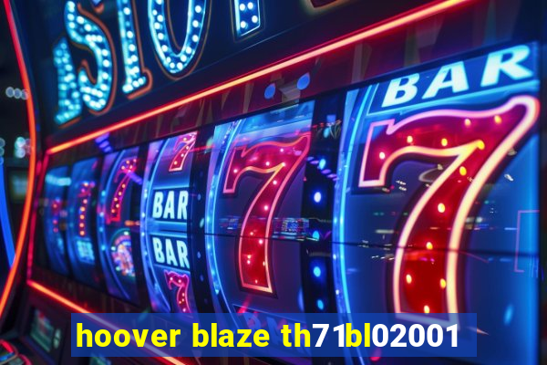 hoover blaze th71bl02001