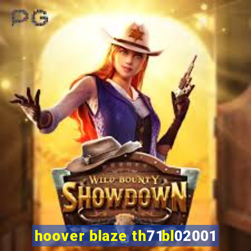 hoover blaze th71bl02001