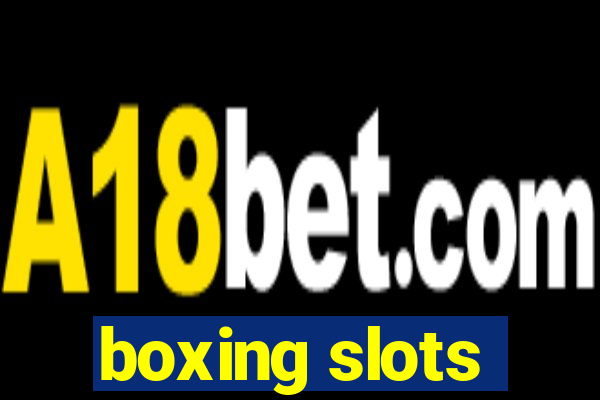 boxing slots