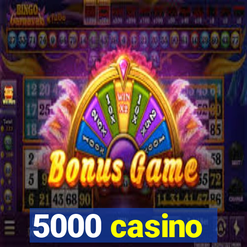 5000 casino