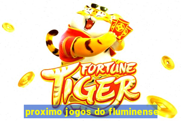 proximo jogos do fluminense