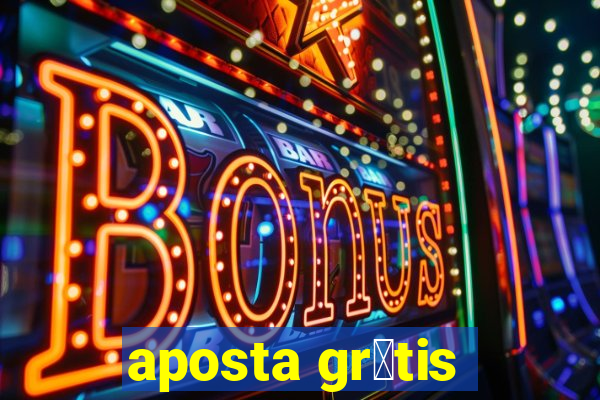 aposta gr谩tis