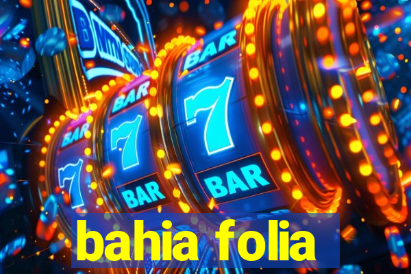 bahia folia