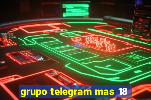 grupo telegram mas 18