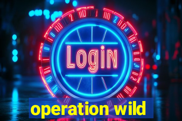 operation wild