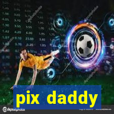 pix daddy