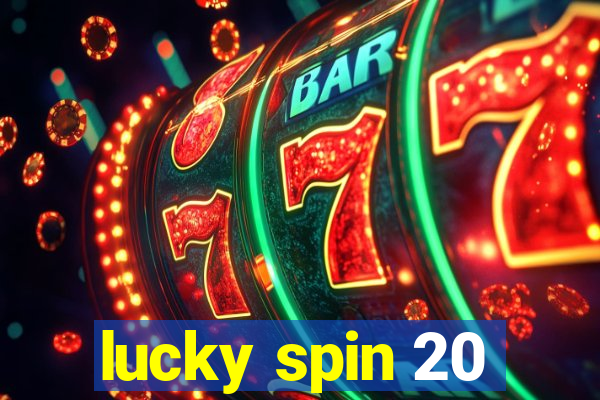 lucky spin 20