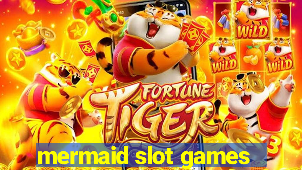 mermaid slot games