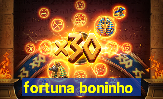 fortuna boninho