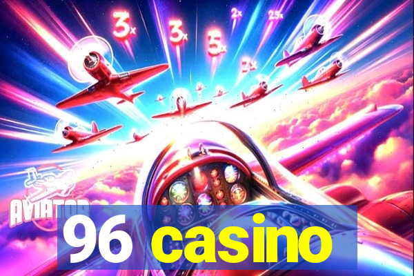 96 casino