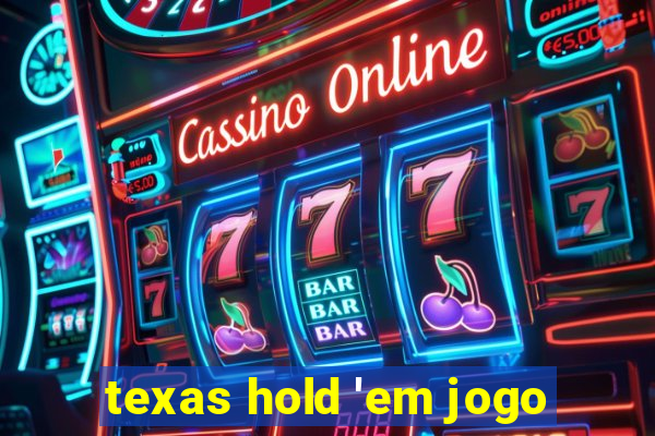 texas hold 'em jogo