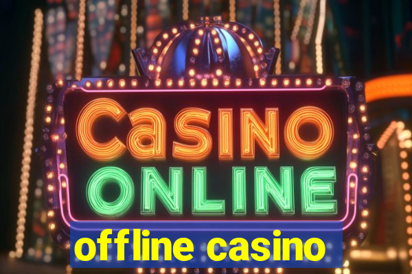 offline casino