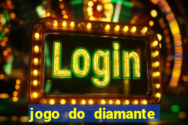 jogo do diamante para ganhar dinheiro