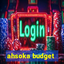 ahsoka budget