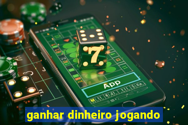 ganhar dinheiro jogando