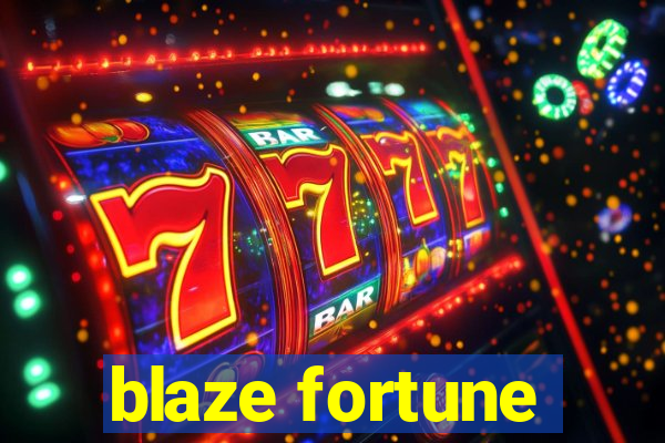 blaze fortune