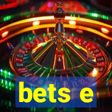 bets e