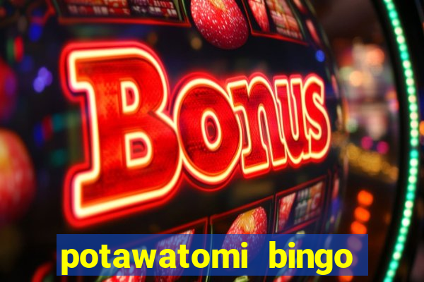 potawatomi bingo and casino