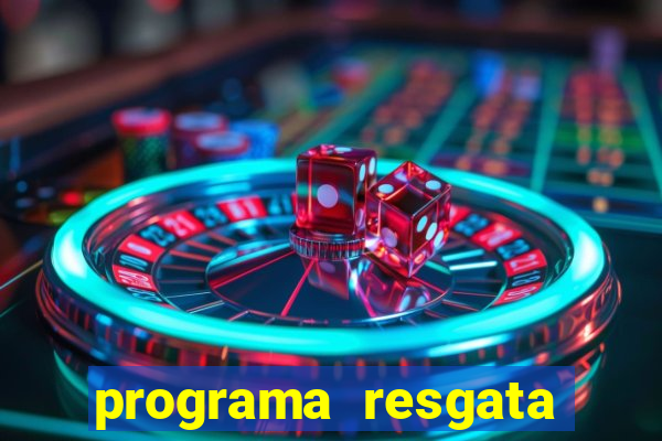 programa resgata brasil é confiável