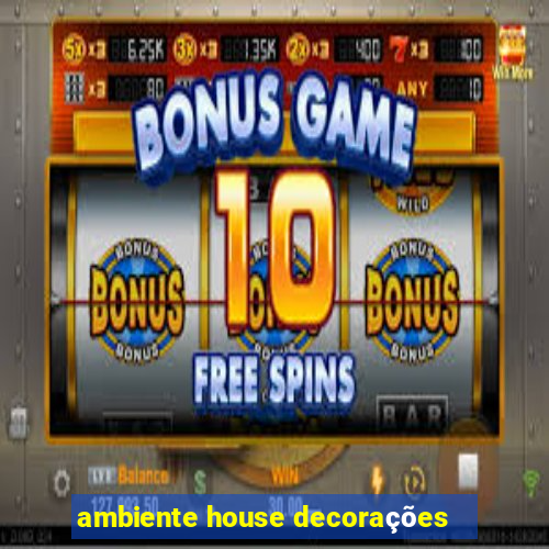 ambiente house decorações