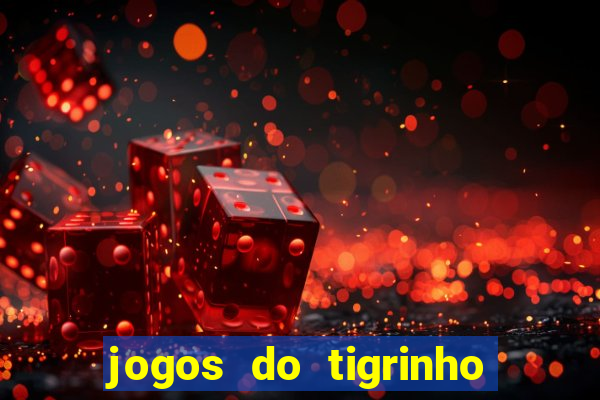 jogos do tigrinho que da bonus no cadastro