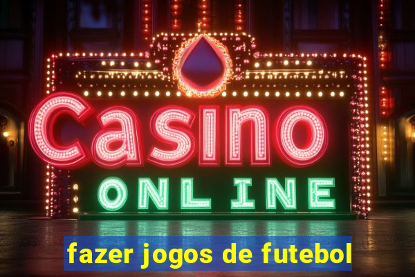 fazer jogos de futebol