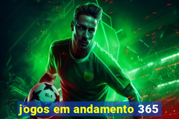 jogos em andamento 365