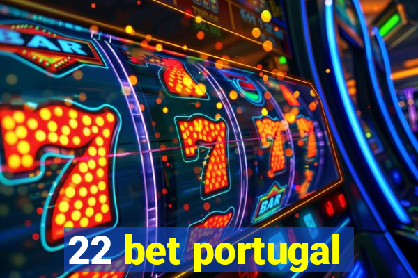 22 bet portugal