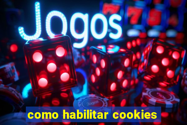 como habilitar cookies