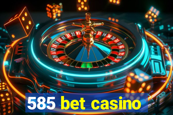 585 bet casino