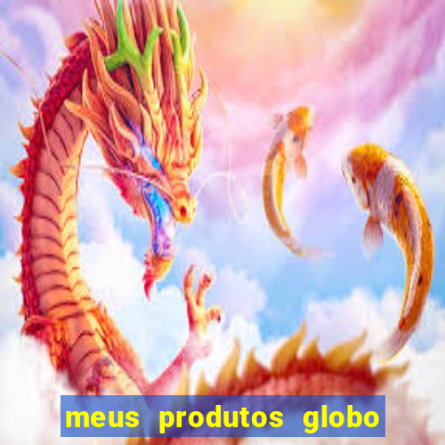 meus produtos globo com pagamento