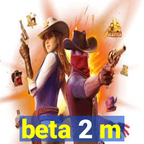 beta 2 m