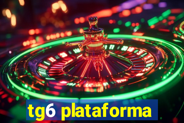 tg6 plataforma