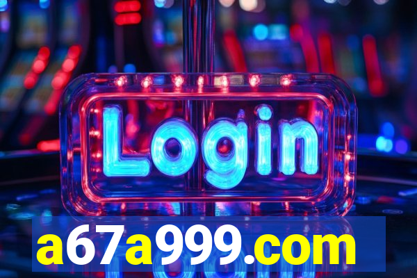 a67a999.com