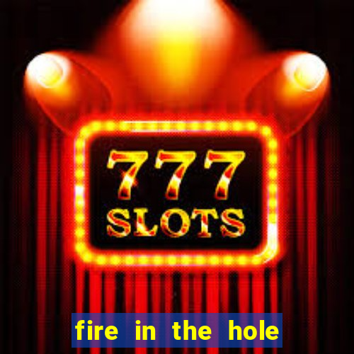 fire in the hole casino game