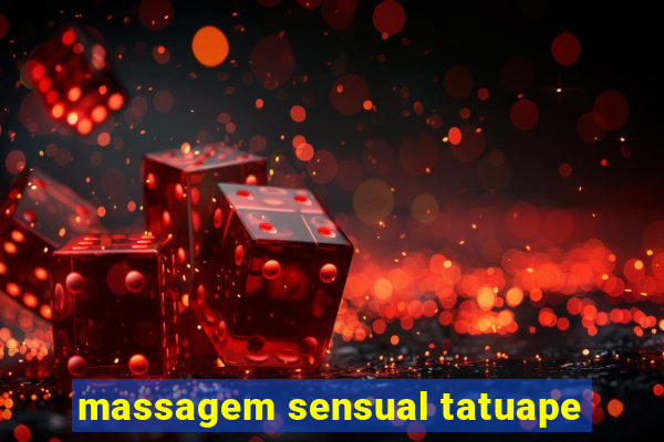 massagem sensual tatuape