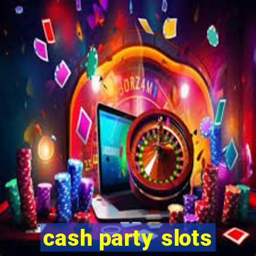 cash party slots