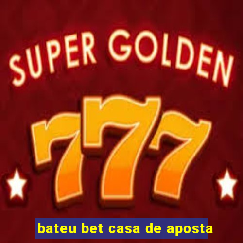 bateu bet casa de aposta