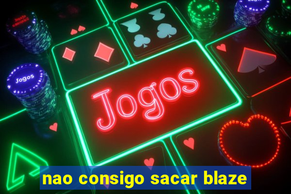 nao consigo sacar blaze