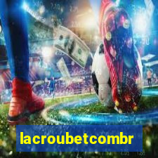 lacroubetcombr