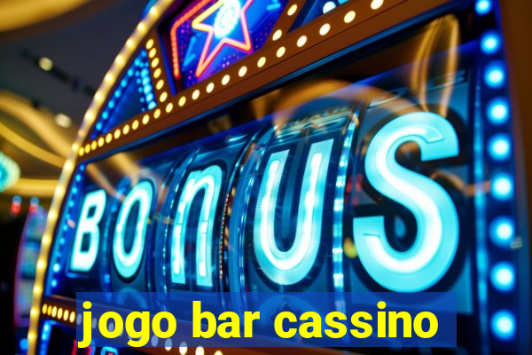 jogo bar cassino