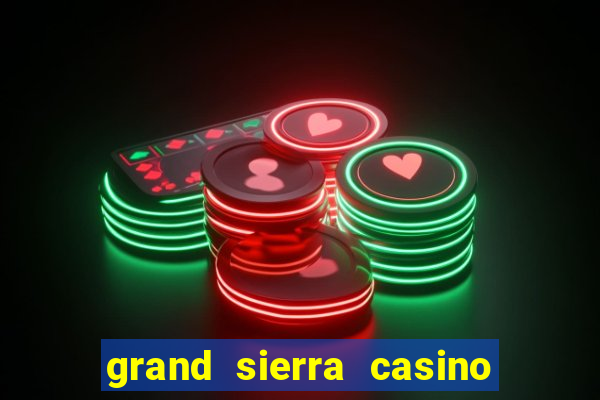 grand sierra casino reno nv