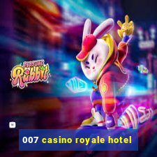 007 casino royale hotel