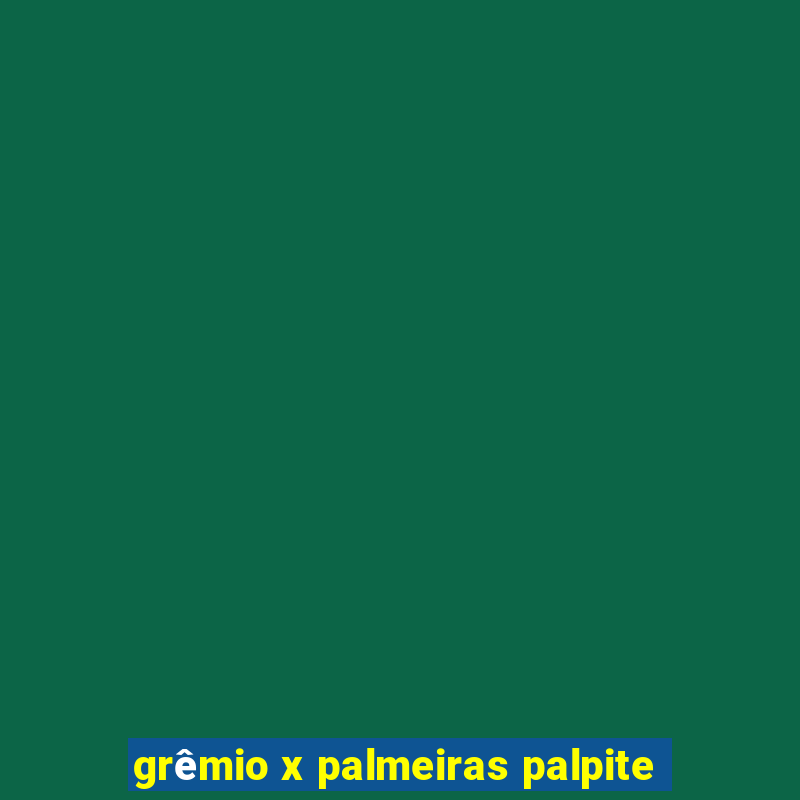 grêmio x palmeiras palpite