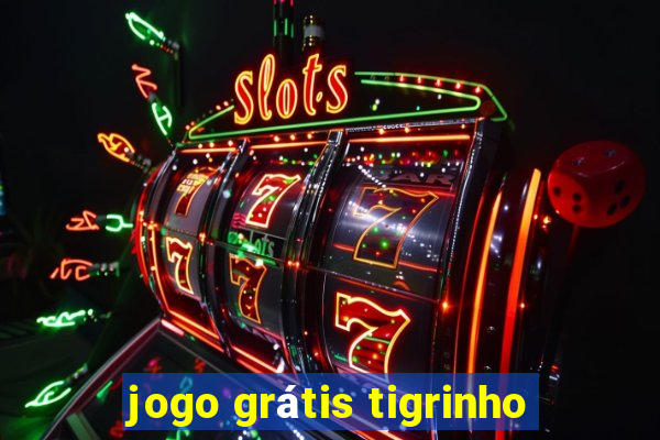 jogo grátis tigrinho