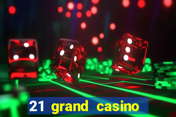 21 grand casino bonus codes