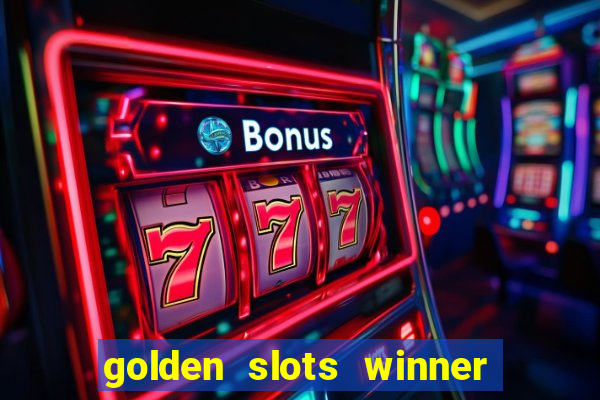 golden slots winner é confiável