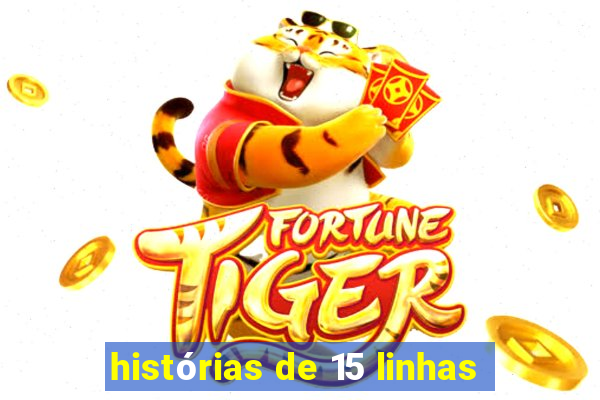 histórias de 15 linhas